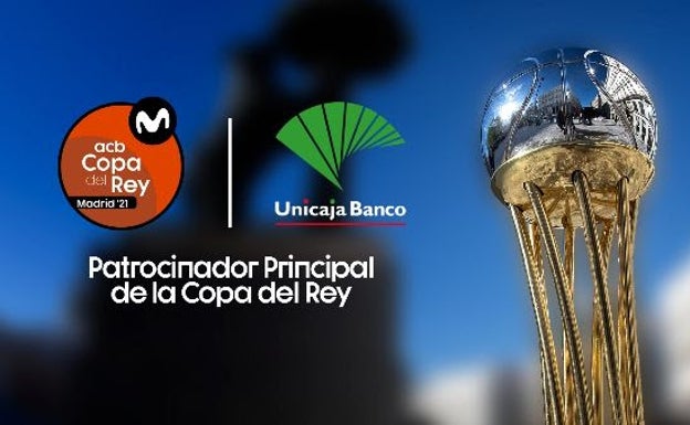 Unicaja Banco volverá a ser el patrocinador principal de la Copa del Rey de Madrid