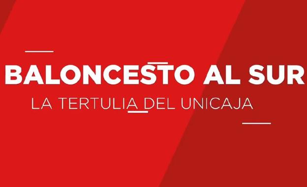 Vuelve 'Baloncesto al Sur', la tertulia del Unicaja que nació en el confinamiento