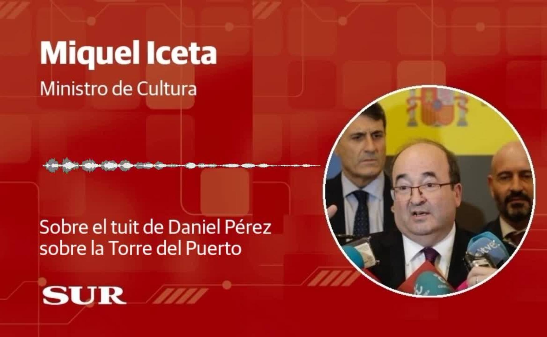 El ministro de Cultura, Miquel Iceta, habla sobre el tuit de Daniel Pérez sobre la Torre del Puerto tras afirmar que el Gobierno no se opondrá